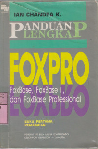 Image of Panduan lengkap fox pro fox base, fox base+, dan fox base profesional  buku pertama : pemakaian