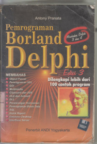 Image of Pemrograman borland delphi : membahas object pascal, pemrogramman VCL, GDI... : dilengkapi lebih dari 100 contoh program
