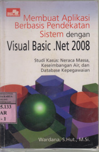 Image of Membuat aplikasi berbasis pendekatan sistem dengan visual basic.net 2008 : studi kasus: neraca massa, keseimbanganair,...