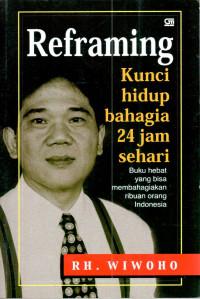 Image of Reframing : kunci hidup bahagia 24 jam sehari