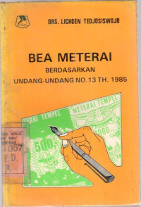 Image of Bea meterai berdasarkan undang-undang no. 13 Th. 1985 : Lichoen Tedjosiswojo