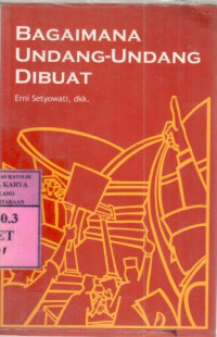 Image of Bagaimana undang-undang dibuat : Erni Setyowati, Rival Gulam Ahmad, Soni Maulana Sikumbang