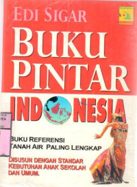 Image of Buku pintar indonesia : buku referensi tanah air paling lengkap / Edi Sigar