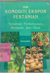 Image of Komoditi eksport pertanian : tanaman perkebunan, rempah, dan obat / Nazaruddin
