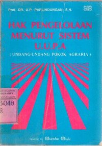 Image of Hak Pengelolaan Menurut Sistem UUPA (Undang-Undang Pokok Agraria) : Prof. Dr. A.P. Parlindungan, S.H.