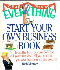 Image of The everything start your own business book : from the birth of your concept and your first deal, all you need to get your business off the ground