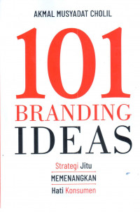 Image of 101 Branding ideas : stretegi jitu memenangkan hati konsumen