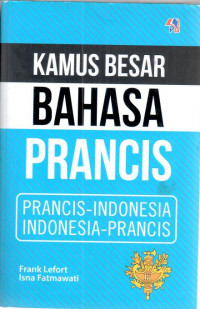 Image of Kamus besar bahasa Prancis : Prancis - Indonesia Indonesia - Prancis