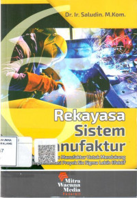 Image of Rekayasa sistem manufaktur : memahami proses produksi untuk mencapai efisiensi tinggi dan implementasi proyek sig sigma lebih efektif