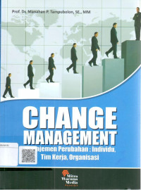 Image of Manajemen perubahan = change management : individu, individu, tim kerja, organisasi