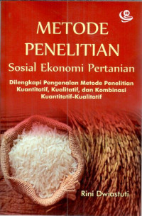 Image of Metode Penelitian Sosial Ekonomi Pertanian: Dilengkapi Pengenalan Metode Penelitian Kuantitatif, Kualitatif, dan Kombinasi Kuantitatif-Kualitatif