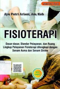 Image of Fisioterapi : dasar-dasar, standar pelayanan. dan ruang lingkup pelayanan fisioterapi dilengkapi dengan senam asma dan senam stroke