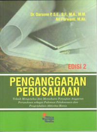 Image of Penganggaran Perusahaan :tehnik mengetahui dan memahami penyajian anggaran perusahaan sebagai pedoman pelaksanaan dan pengendalian aktivitas bisnis