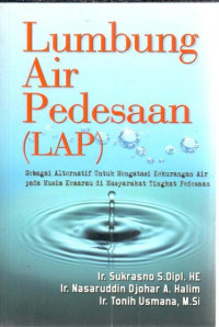 Image of Lumbung air pedesaan (LAP) sebagai alternatif untuk mengatasi kekurangan air pada musim kemarau di masyarakat tingkat pedesaan