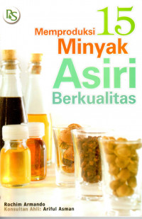 Image of Memproduksi 15 jenis minyak asiri berkualitas