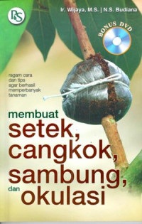 Image of Membuat setek, cangkok, sambung, dan okulasi : ragam cara dan tips agar berhasil memperbanyak tanaman .