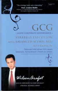Image of Good Corporate Governance Strategy Execution With Balanced Scorecard Approach : pedoman internlisasi Gcg secara sistematis, komprehensif, efektif dan efisien