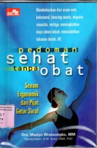 Image of Pedoman sehat tanpa obat : Senam ergonomik dan pijat getar saraf : membebaskan dari asam urat kolesterol kencing manis, migrain....dll. / Madyo Wratsongko