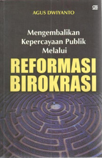 Image of Mengembalikan Kepercayaan Publik Melalui Reformasi Birokrasi