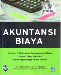 Akuntansi biaya : konsep dan metodologi penggolongan biaya, elemen boaya produksi, perhitungan harga pokok produk