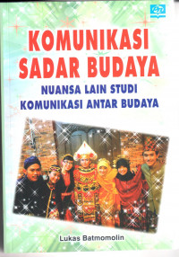 Image of Komunikasi sadar budaya : nuangsa lain studi komunikasi antar budaya