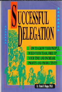 Image of Successful Delegation : how to grow your people, build your team, free up your time and increase profits and productivity