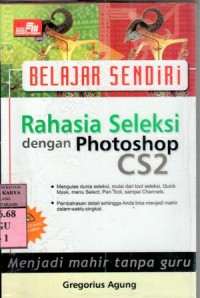 Image of Belajar sendiri rahasia seleksi dengan photoshop CS2 : mengulas dunia seleksi, mulai dari tool seleksi, quick mask,...