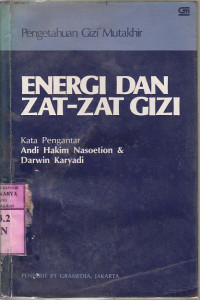 Image of Pengetahuan gizi mutakhir : energi dan zat-zat gizi / ed. Robert E. Olson [et al.]