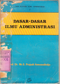 Image of Dasar-dasar ilmu administrasi / S. Prajudi Admosudirdjo