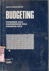 Image of Budgeting : perencanaan kerja, pengkoordianasian kerja, pengawasan Kerja / M. Munandar