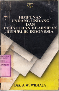 Image of Himpunan undang-undang dan peraturan kearsipan republik Indonesia : A.W. Widjaja