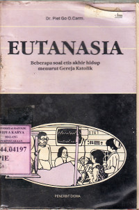 Image of Eutanasia : beberapa soal etis akhir hidup menurut gereja katolik / Dr.Piet Go O.Carm.