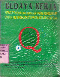 Image of Budaya Kerja : menciptakan lingkungan yang kondusive untuk meningkatkan produktivitas kerja / Drs Triguno