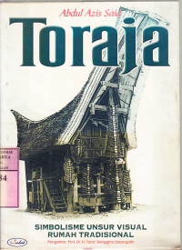 Image of Toraja : simbolisme unsur visual rumah tradisional / Abdul Aziz Said