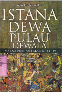 Image of Istana dewa pulau dewata : makna puri Bali abad ke-14-19 / Agus Aris Munandar