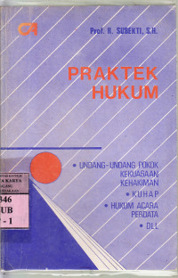 Image of Praktek hukum : undang-undang pokok kekuasaan kehakiman,KUHAP, ... / R. Subekti