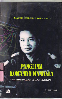 Image of Panglima komando mandala : pembebasan Irian Barat / R. Ridhani