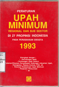 Image of Peraturan upah minimum regional dan Sub sektor pada perusahaan swasta 1993 :