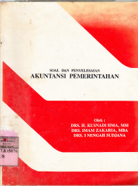 Image of Soal dan Penyelesaian Akuntansi Pemerintahan : Drs. H Kusnadi HMA,MSI; Drs.Imam Zakaria,MBA;Drs.I Nengah Sudjana
