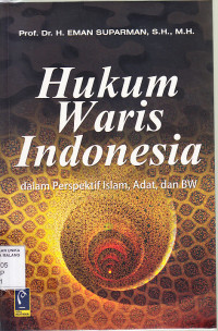 Image of Hukum Waris Indonesia : dalam perspektif islam, adat, dan BW  Prof.Dr.H Eman Suparman