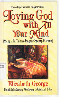 Image of Mengasihi Tuhan dengan segenap hatimu = loving God with all your mind