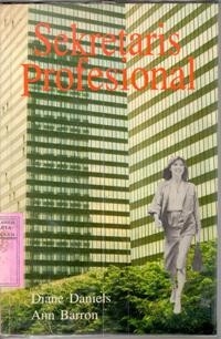 Image of Sekretaris Profesional : Keahlian dan Teknik Untuk Meraih Pengakuan dan Keberhasilan / Diane Daniels, Ann Baron, Grace Tjandra (Penerjemah)