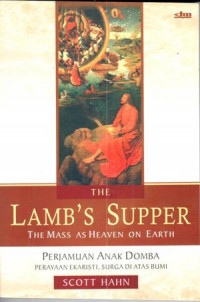 Image of The lamb's supper : the mass as heaven on earth = perjamuan anak domba perayaan ekaristi, surga diatas bumi