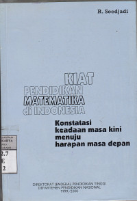 Image of Kiat Pendidikan Matematika Di Indonesia : konstatasi keadaan masa kini menuju harapan masa depan / R. Soedjadi