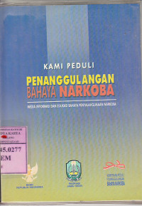 Image of Kami peduli penanggulangan bahaya narkoba : media informasi dan edukasi bahaya penyalagunaan narkoba /
