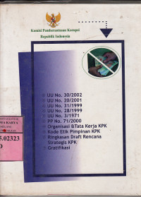 Image of UU No. 30/2002, UU No.20/2001, UUNo.31/1999...Kode etik pimpinan KPK ringkasan draft rencana strategis KPK, Gratifikasi :