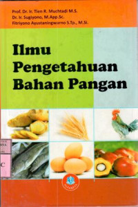 Image of Ilmu pengetahuan bahan pangan : Tien R. Muchtadi, Sugiyono M., Fitriyono Ayustaningwarno