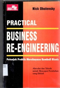 Image of PRATICAL BUSINESS RE- ENGINEERING :Petunju8k Praktis Merekayasa Kembali Bisnis,Alat dan Tehnik untuk Mencapai Perubahan Yang Efektif