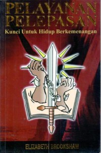 Image of Pelayanan pelepasan : kunci untuk hidup berkemenangan