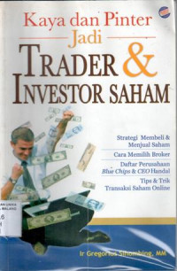 Image of Kaya dan Pinter jadi Trader & Investor Saham :strategi membeli & menjual saham ,cara memilih broker,daftar [perusahaan blue chips & CEO handal,tips & trik transaksi saham online